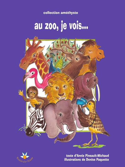 Title details for Au zoo, je vois... by Annie Pineault-Michaud - Available